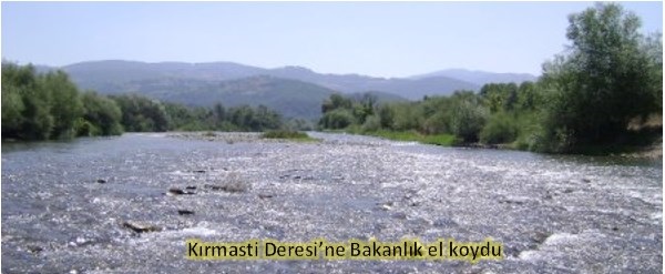 Kırmasti Deresi’ne Bakanlık el koydu